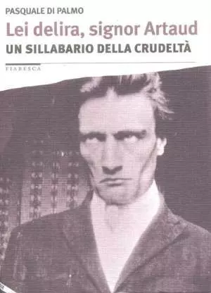 Antonin Artaud e il linguaggio del supplizio: scritture medianiche e manicomiali